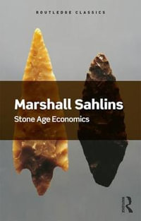 Stone Age Economics : Routledge Classics - Marshall Sahlins