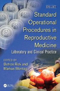 Standard Operational Procedures in Reproductive Medicine : Laboratory and Clinical Practice - Botros Rizk