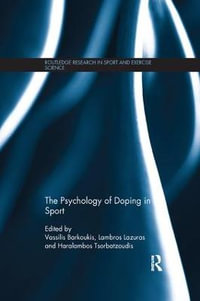 The Psychology of Doping in Sport : Routledge Research in Sport and Exercise Science - Vassilis Barkoukis