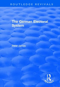 The German Electoral System : Routledge Revivals - Peter James