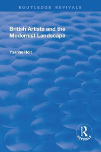 British Artists and the Modernist Landscape : Routledge Revivals - Ysanne Holt