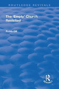 The 'Empty' Church Revisited : Routledge Revivals - Robin Gill