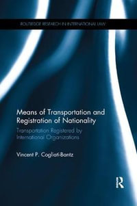 Means of Transportation and Registration of Nationality : Transportation Registered by International Organizations - Vincent P. Cogliati-Bantz