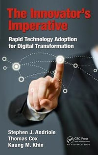 The Innovator's Imperative : Rapid Technology Adoption for Digital Transformation - Stephen J Andriole