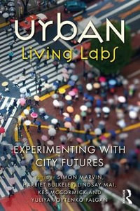 Urban Living Labs : Experimenting with City Futures - Simon Marvin