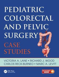 Pediatric Colorectal and Pelvic Surgery : Case Studies - Victoria Lane