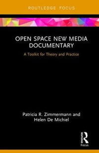 Open Space New Media Documentary : A Toolkit for Theory and Practice - Patricia R. Zimmermann