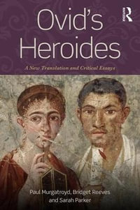 Ovid's Heroides : A New Translation and Critical Essays - Paul Murgatroyd