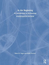 In the Beginning : An Introduction to Archaeology - Brian M. Fagan