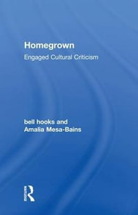 Homegrown : Engaged Cultural Criticism - bell hooks