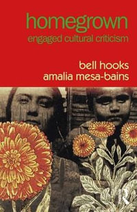 Homegrown : Engaged Cultural Criticism - bell hooks