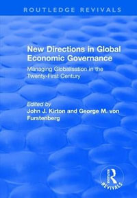 New Directions in Global Economic Governance : Managing Globalisation in the Twenty-First Century - George M. von Furstenberg