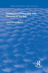 Heidegger's Philosophy and Theories of the Self : Routledge Revivals - Derek Robert Mitchell