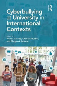 Cyberbullying at University in International Contexts - Wanda Cassidy