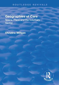 Geographies of Care : Space, Place and the Voluntary Sector - Christine Milligan