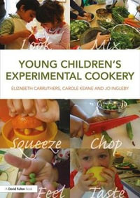 Young Children's Experimental Cookery - Elizabeth Carruthers