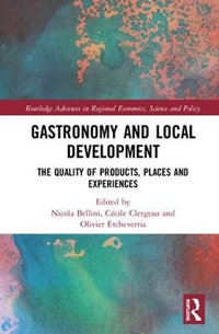 Gastronomy and Local Development : The Quality of Products, Places and Experiences - Nicola Bellini