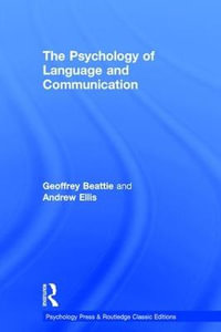 The Psychology of Language and Communication : Psychology Press & Routledge Classic Editions - Geoffrey Beattie