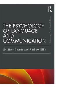 The Psychology of Language and Communication : Psychology Press & Routledge Classic Editions - Geoffrey Beattie