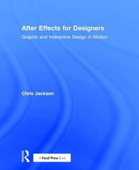 After Effects for Designers : Graphic and Interactive Design in Motion - Chris Jackson