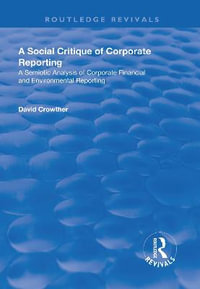 A Social Critique of Corporate Reporting : A Semiotic Analysis of Corporate Financial and Environmental Reporting - David Crowther