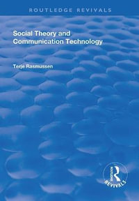 Social Theory and Communication Technology : Routledge Revivals - Terje Rasmussen