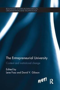 The Entrepreneurial University : Context and Institutional Change - Lene Foss