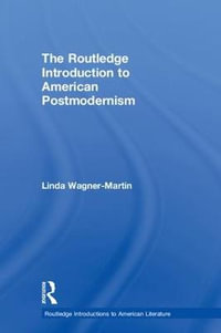 The Routledge Introduction to American Postmodernism : Routledge Introductions to American Literature - Linda Wagner-Martin