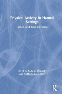 Physical Activity in Natural Settings : Green and Blue Exercise - Aoife A. Donnelly