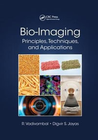 Bio-Imaging : Principles, Techniques, and Applications - Rajagopal Vadivambal