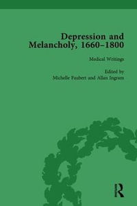 Depression and Melancholy, 1660-1800 vol 2 - Leigh Wetherall Dickson