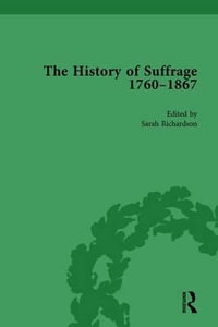 The History of Suffrage, 1760-1867 Vol 1 - Anna Clark