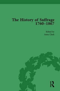 The History of Suffrage, 1760-1867 Vol 2 - Anna Clark