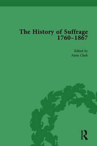 The History of Suffrage, 1760-1867 Vol 6 - Anna Clark