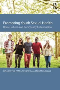 Promoting Youth Sexual Health : Home, School, and Community Collaboration - Gina Coffee