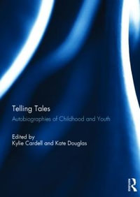 Telling Tales : Autobiographies of Childhood and Youth - Kylie Cardell