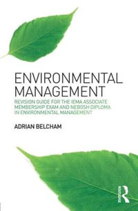 Environmental Management:  : Revision Guide for the IEMA Associate Membership Exam and NEBOSH Diploma in Environmental Management - Adrian Belcham