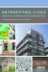 Retrofitting Cities : Priorities, Governance and Experimentation - Mike Hodson