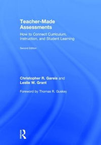 Teacher-Made Assessments : How to Connect Curriculum, Instruction, and Student Learning - Christopher R. Gareis