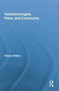 Teletechnologies, Place, and Community : Comedia - Rowan Wilken