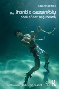 The Frantic Assembly Book of Devising Theatre - Scott Graham