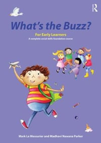 What's the Buzz? For Early Learners : A complete social skills foundation course - Mark Le Messurier