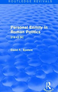 Personal Enmity in Roman Politics (Routledge Revivals) : 218-43 BC - David Epstein