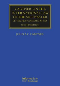 Cartner on the International Law of the Shipmaster : On The New Command at Sea - John A. C. Cartner