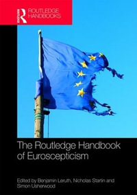 The Routledge Handbook of Euroscepticism - Benjamin Leruth