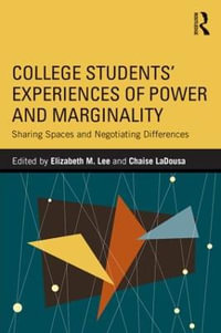 College Students' Experiences of Power and Marginality : Sharing Spaces and Negotiating Differences - Elizabeth M. Lee