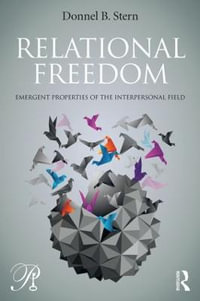 Relational Freedom : Emergent Properties of the Interpersonal Field - Donnel B. Stern