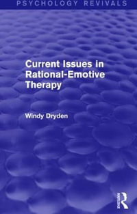 Current Issues in Rational-Emotive Therapy : Psychology Revivals - Windy Dryden