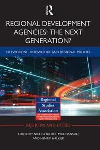 Regional Development Agencies : The Next Generation?: Networking, Knowledge and Regional Policies - Nicola Bellini