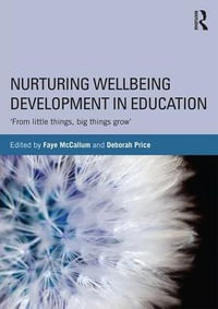 Nurturing Wellbeing Development in Education : From little things, big things grow - Faye McCallum